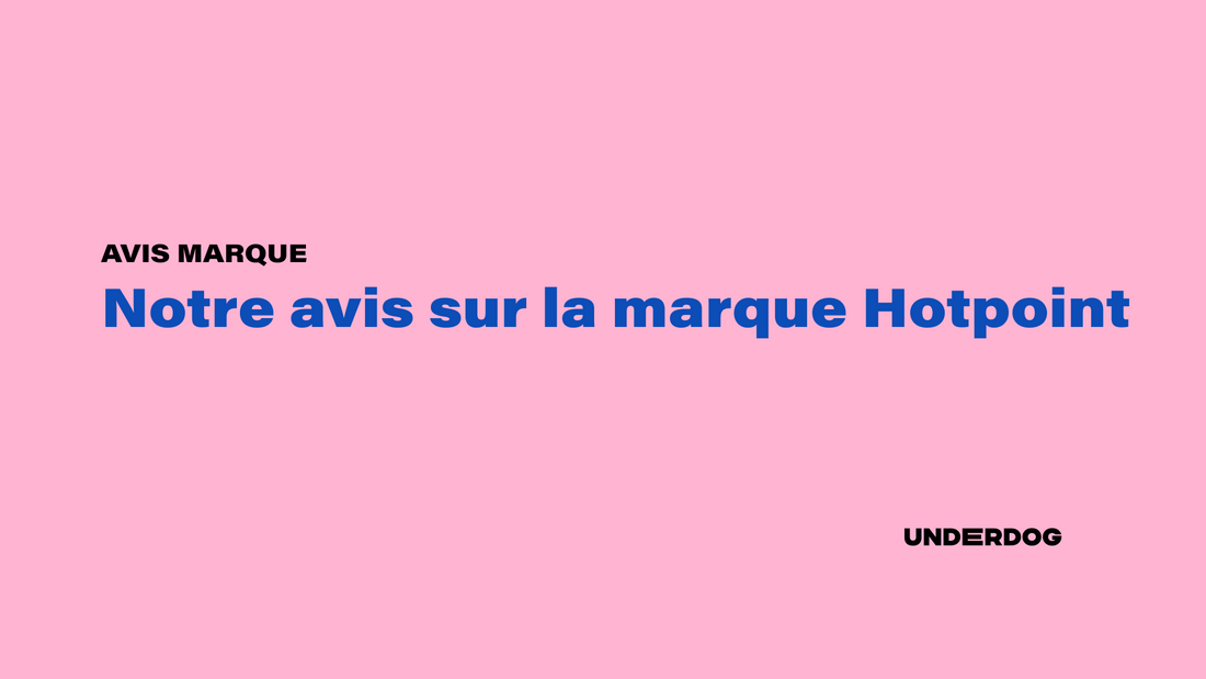 Notre avis sur la marque Hotpoint