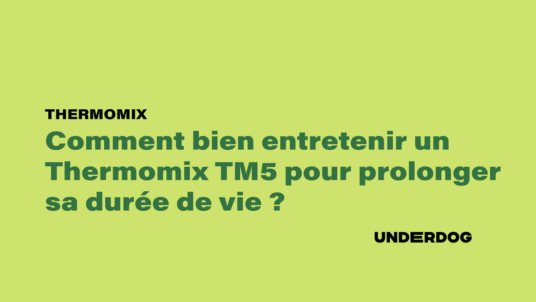 Bien entretenir un thermomix TM5