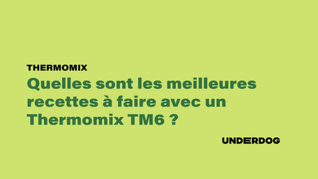 Quelles sont les meilleures recettes à faire avec un Thermomix TM6 ?