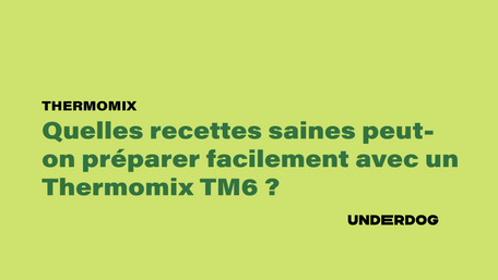 Quelles recettes saines peut-on préparer facilement avec un Thermomix TM6 ?