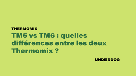 Les différences entre le Thermomix tm5 vs tm6