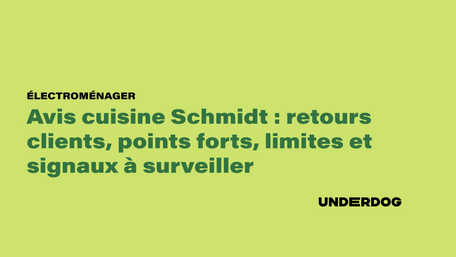 Avis cuisine Schmidt : retours clients, points forts, limites et signaux à surveiller