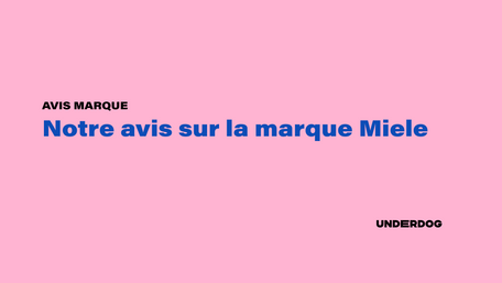 Notre avis sur la marque Miele