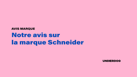 Notre avis sur la marque Schneider