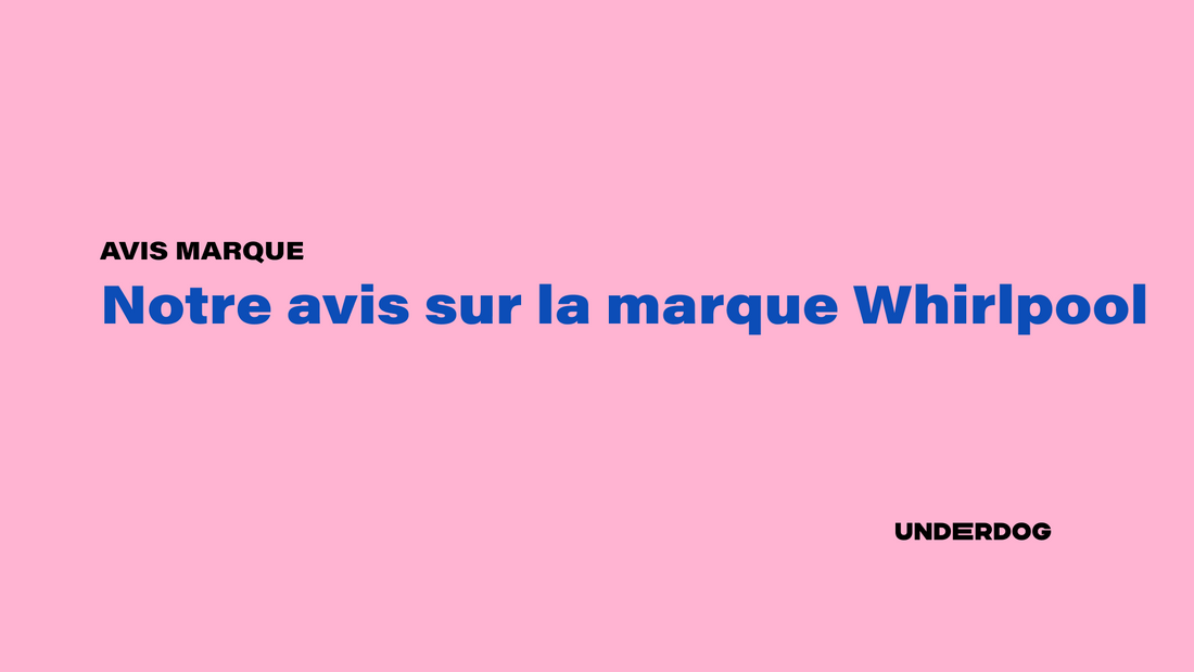 Notre avis sur la marque Whirlpool