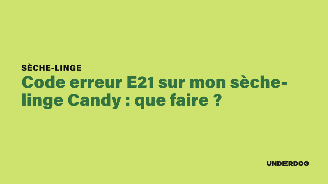 Code erreur E21 sur mon sèche-linge Candy : que faire ?