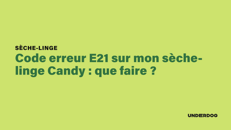 Code erreur E21 sur mon sèche-linge Candy : que faire ?
