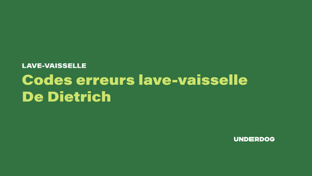Listes des codes erreurs lave-vaisselle De Dietrich