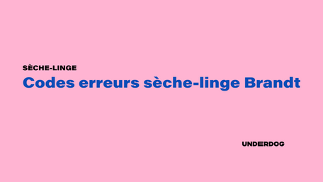 Listes des codes erreurs sèche-linge Brandt