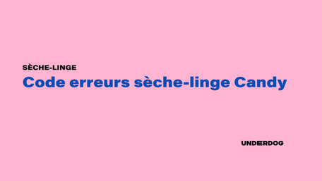 Liste code erreur sèche-linge Candy