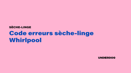 Liste code erreur sèche-linge Whirlpool