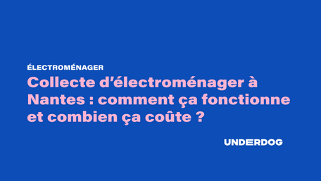 Collecte d’électroménager à Nantes : comment ça fonctionne et combien ça coûte ?