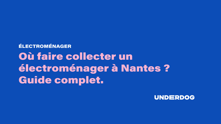 Où faire collecter un électroménager à Nantes ?