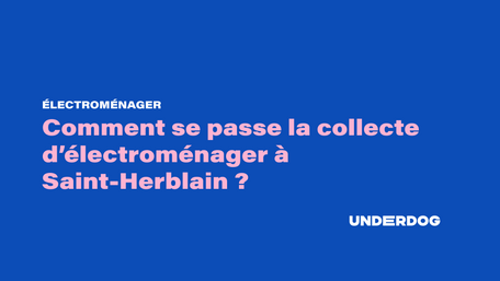 Comment se passe la collecte d’électroménager à Saint Herblain ?