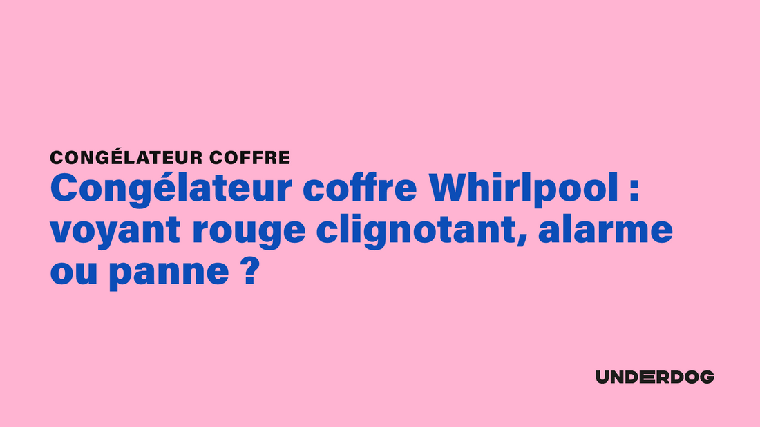Congélateur coffre Whirlpool : voyant rouge clignotant, alarme ou panne ?