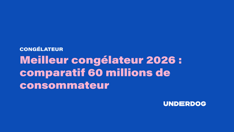 Meilleur congélateur 2026 : comparatif 60 millions de consommateur