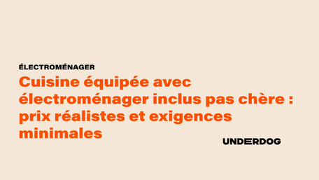 Cuisine équipée avec électroménager inclus pas chère : prix réalistes et exigences minimales