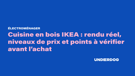 Cuisine en bois IKEA : rendu réel, niveaux de prix et points à vérifier avant l’achat