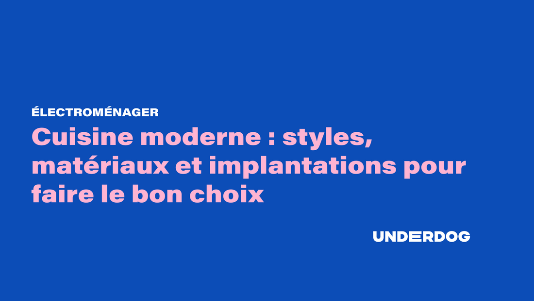 Cuisine moderne : styles, matériaux et implantations pour faire le bon choix
