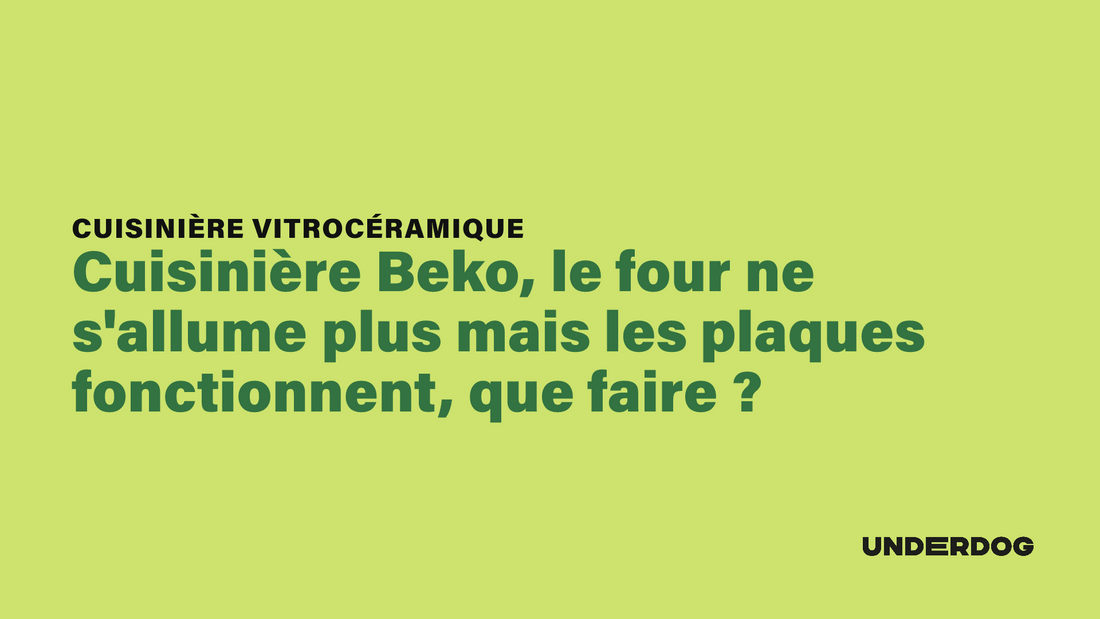 Cuisinière Beko, le four ne s'allume plus mais les plaques fonctionnent, que faire ?