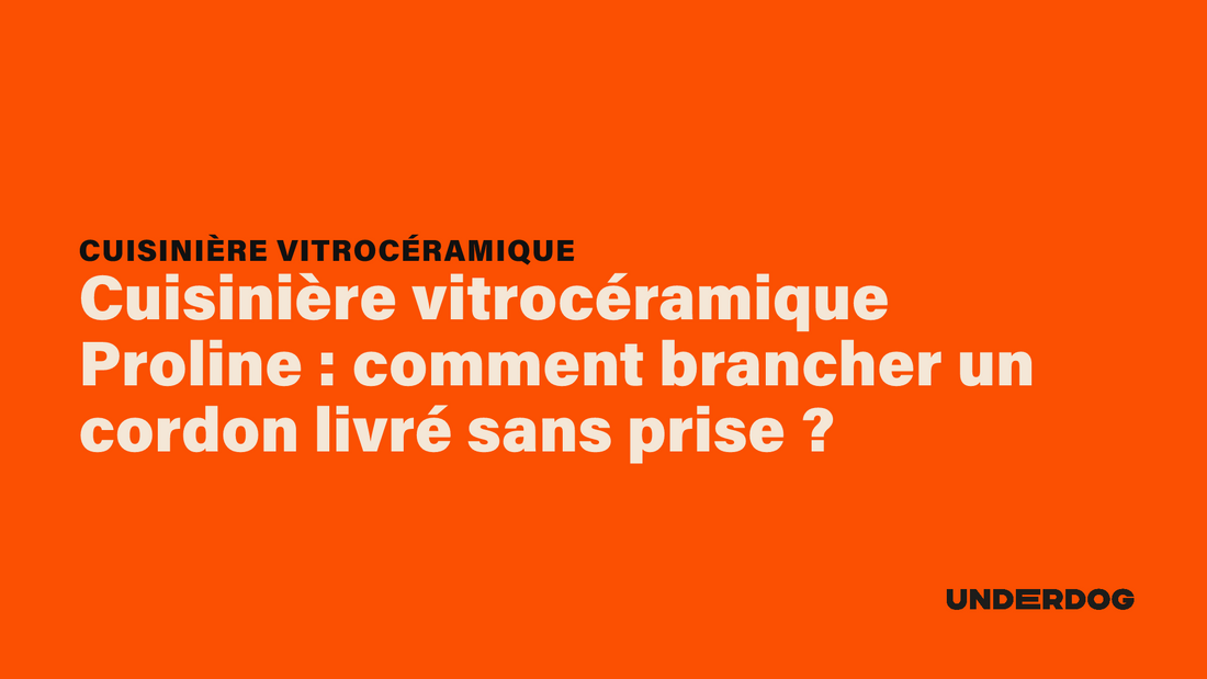 Cuisinière vitrocéramique Proline : comment brancher un cordon livré sans prise sur les cuisinière vitrocéramique ?