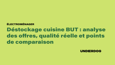 Déstockage cuisine BUT : analyse des offres, qualité réelle et points de comparaison