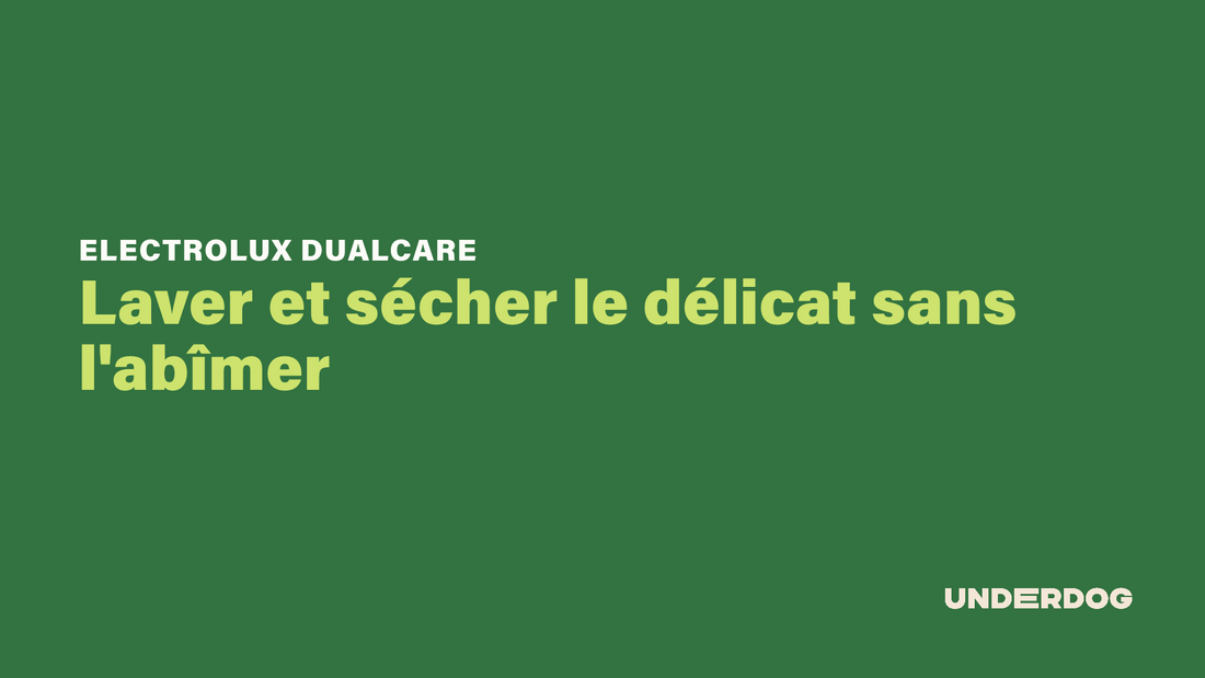 ELECTROLUX DualCare : Laver et sécher le délicat sans l'abîmer