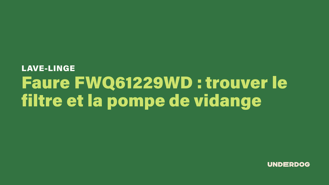 Faure FWQ61229WD : trouver le filtre et la pompe de vidange