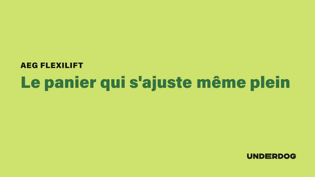 Le panier qui s'ajuste même plein avec Flexilift d'AEG