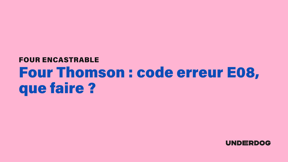 Four Thomson : code erreur E08, que faire ?