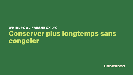 WHIRLPOOL FreshBox 0°C : Conserver plus longtemps sans congeler