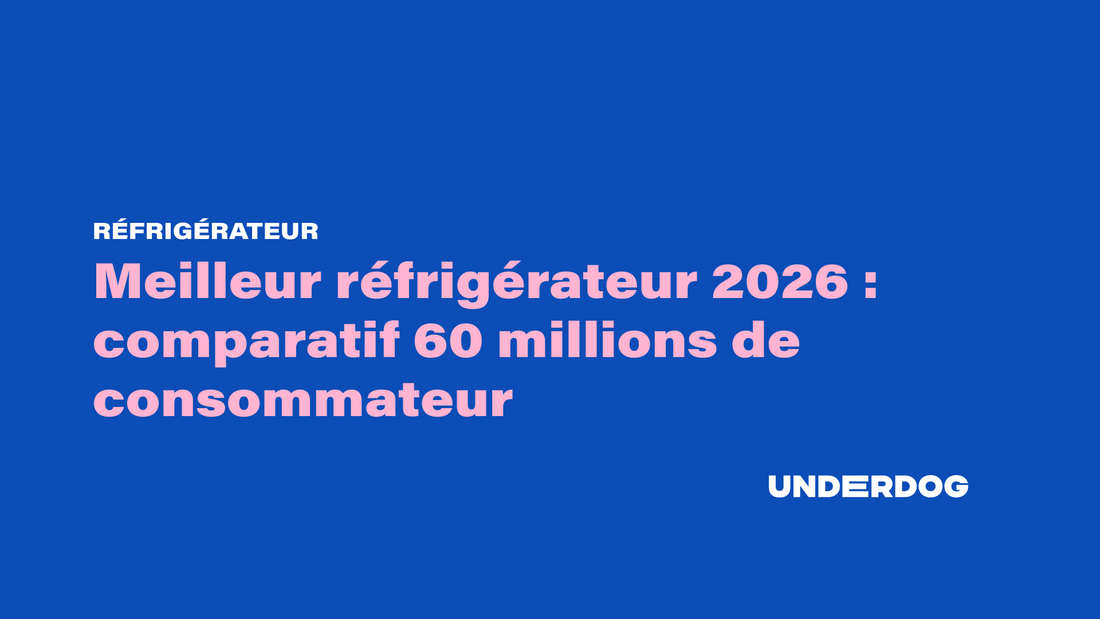 Meilleur réfrigérateur 2026 : comparatif 60 millions de consommateurs