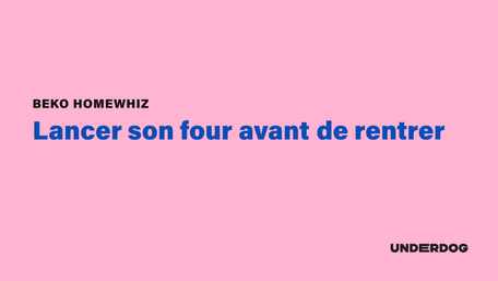 HomeWhiz de chez BEKO, lancer son four avant de rentrer