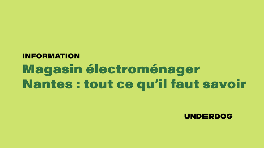 Magasin électroménager Nantes, tout ce qu'il faut savoir