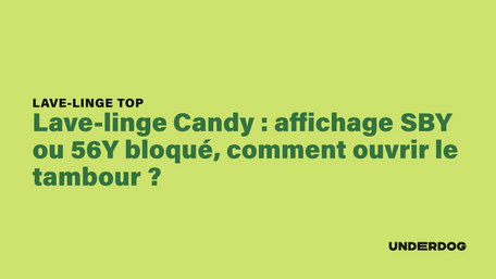 Lave-linge Candy : affichage SBY ou 56Y bloqué, comment ouvrir le tambour ?