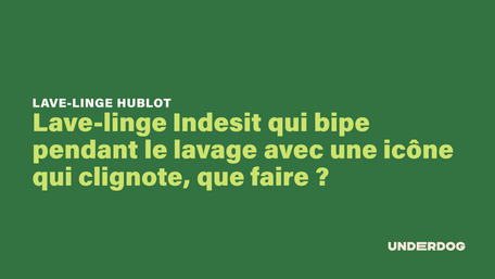 Lave-linge Indesit qui bipe pendant le lavage avec une icône qui clignote, que faire ?