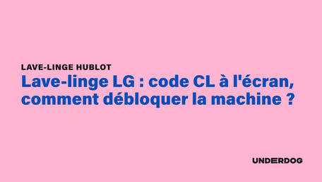 Lave-linge LG : code CL à l'écran, comment débloquer la machine ?