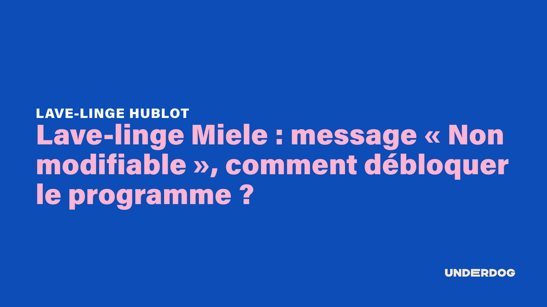 Lave-linge Miele : message « Non modifiable », comment débloquer le programme ?
