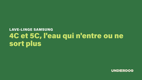 4C et 5C, l'eau qui n'entre ou ne sort plus sur les lave-linge hublot SAMSUNG