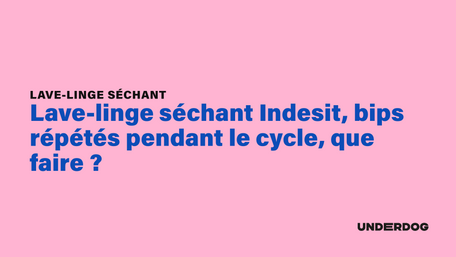 Lave-linge séchant Indesit, bips répétés pendant le cycle, que faire ?