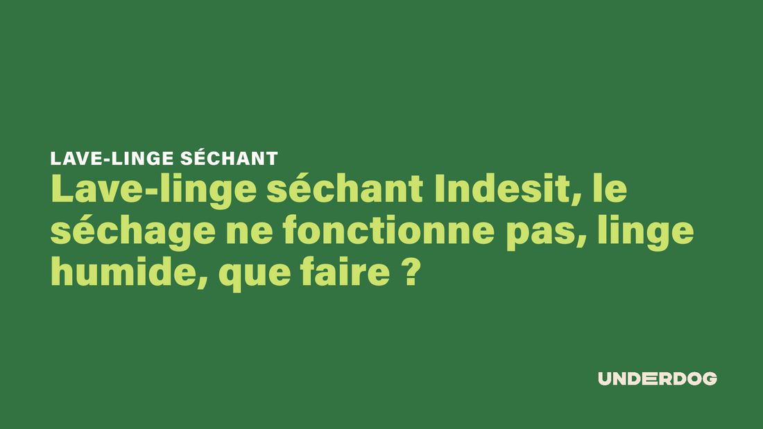 Lave-linge séchant Indesit, le séchage ne fonctionne pas, linge humide, que faire ?