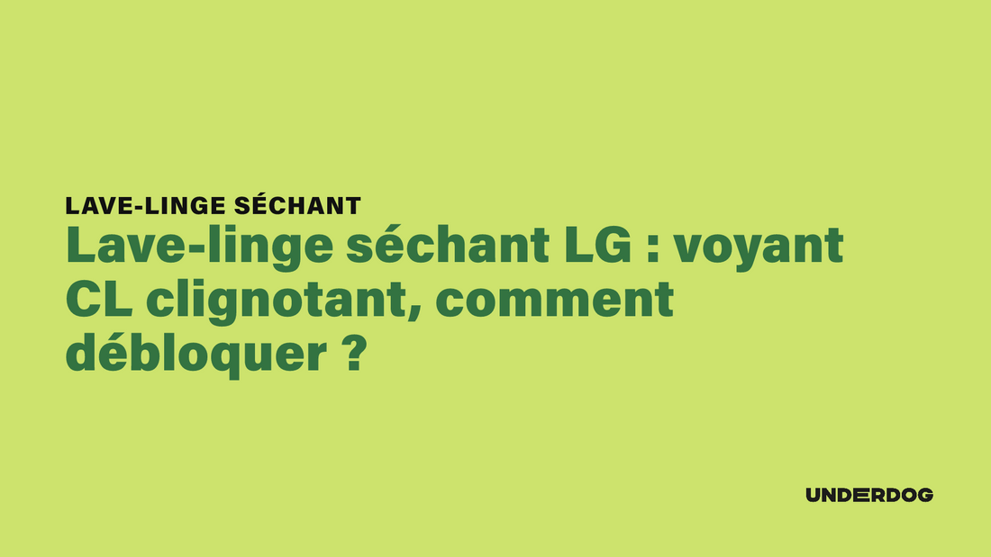 Lave-linge séchant LG : voyant CL clignotant, comment débloquer ?