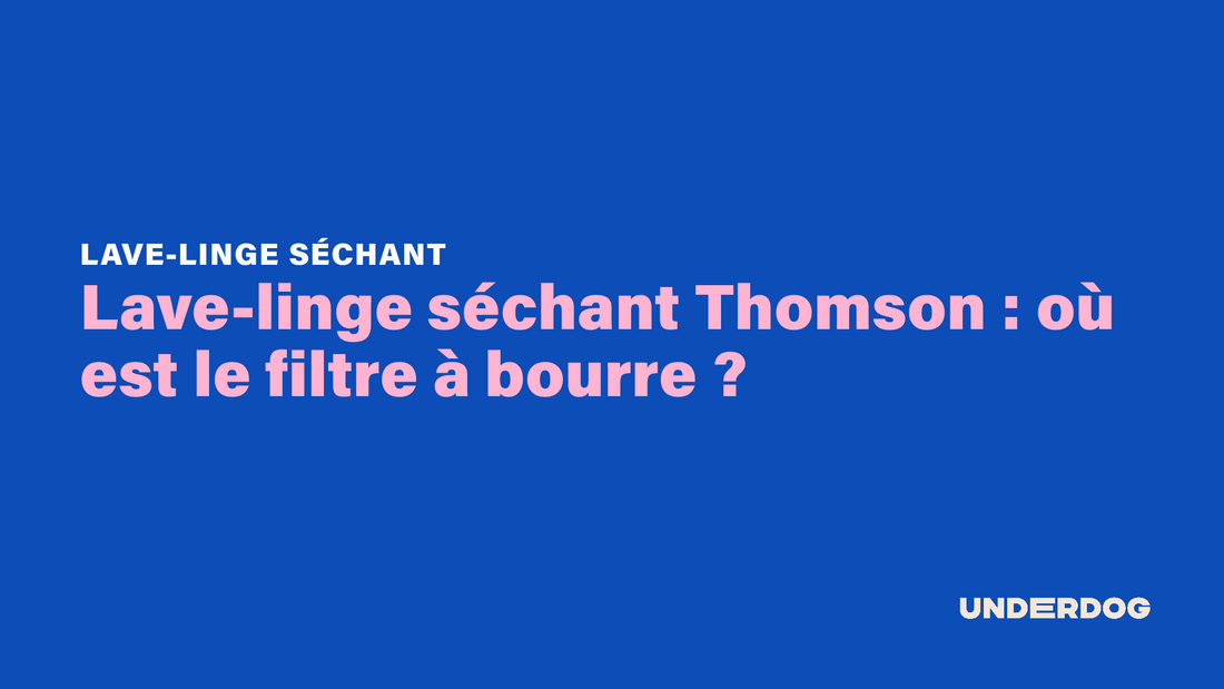 Lave-linge séchant Thomson : où est le filtre à bourre ?