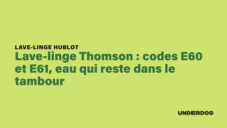 Lave-linge Thomson : codes E60 et E61, eau qui reste dans le tambour