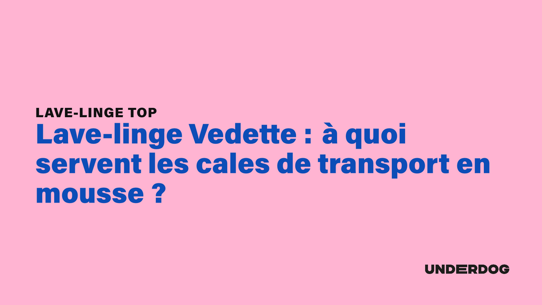 Lave-linge Vedette : à quoi servent les cales de transport en mousse ?