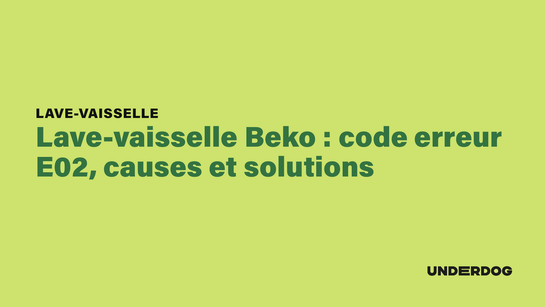 Lave-vaisselle Beko : code erreur E02, causes et solutions sur les lave-vaisselle