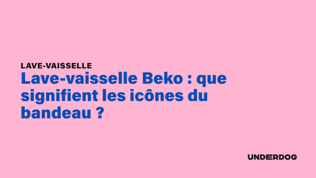 Lave-vaisselle Beko : que signifient les icônes du bandeau ?