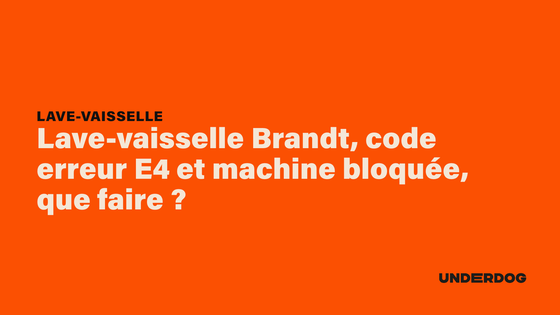 Lave-vaisselle Brandt, code erreur E4 et machine bloquée, que faire ?