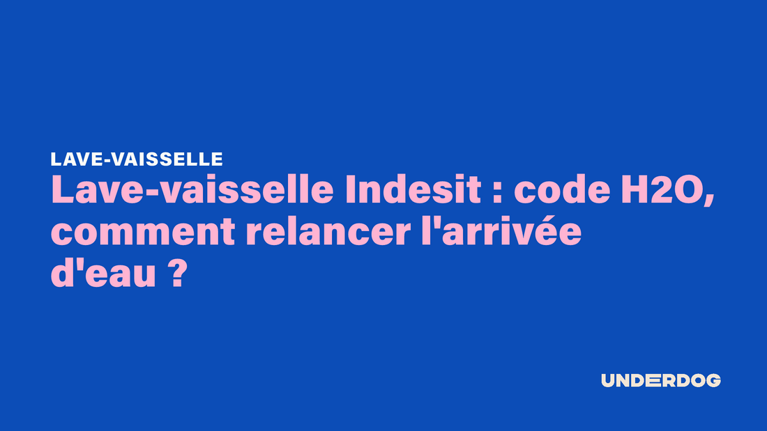 Lave-vaisselle Indesit : code H2O, comment relancer l'arrivée d'eau ?
