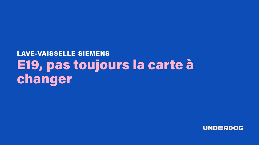 E19, pas toujours la carte à changer sur les lave-vaisselle SIEMENS